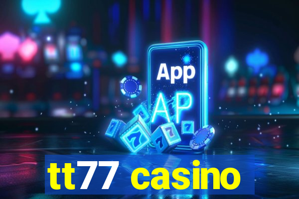 tt77 casino